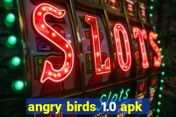 angry birds 1.0 apk